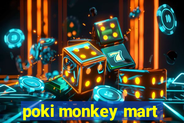 poki monkey mart